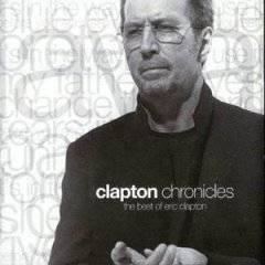 Eric Clapton : Clapton Chronicles: the Best of Eric Clapton